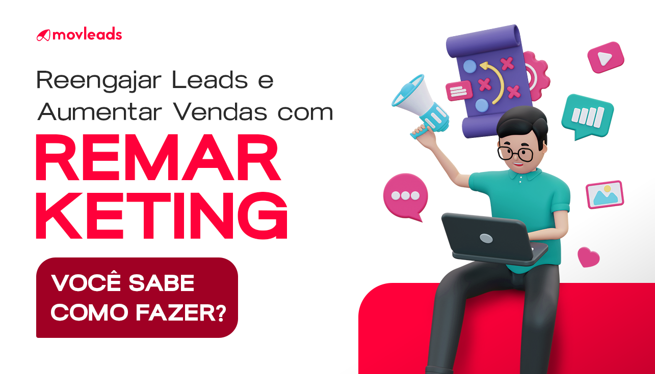 Reengajamento de Leads com Remarketing: Como Trazer o Cliente de Volta